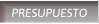 PRESUPUESTO PRESUPUESTO